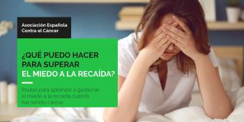¿Qué puedo hacer para superar el miedo a la recaída ? - Versión interactiva
